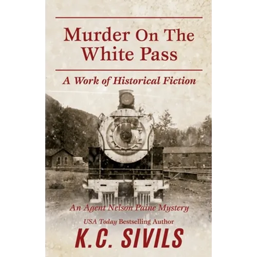 Murder on the White Pass: An Agent Nelson Paine Mystery - Paperback