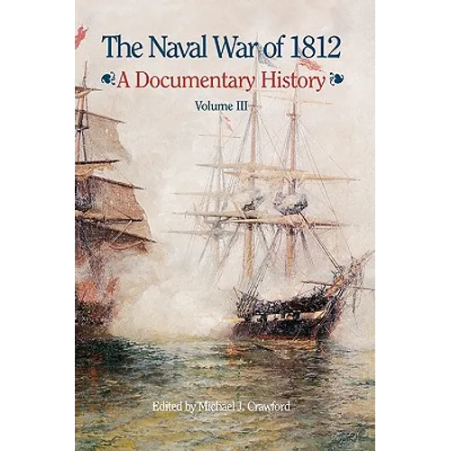 The Naval War of 1812: A Documentary History, Volume III, 1813-1814 - Hardcover
