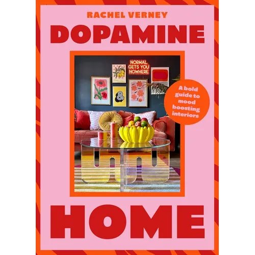 Dopamine Home: A Bold Guide to Mood-Boosting Interiors - Hardcover