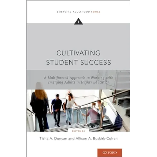 Cultivating Student Success: A Multifaceted Approach to Working with Emerging Adults in Higher Education - Paperback