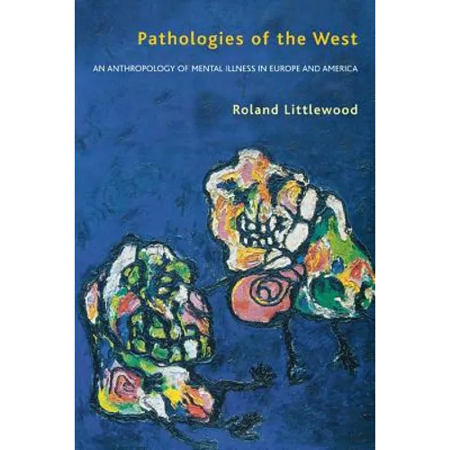 Pathologies of the West: An Anthropology of Mental Illness in Europe and America - Paperback
