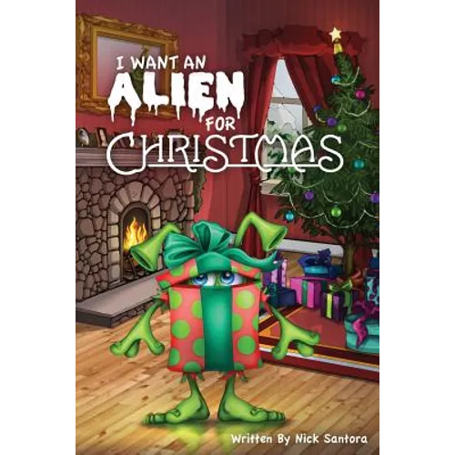 I Want an Alien for Chrsitmas - Paperback