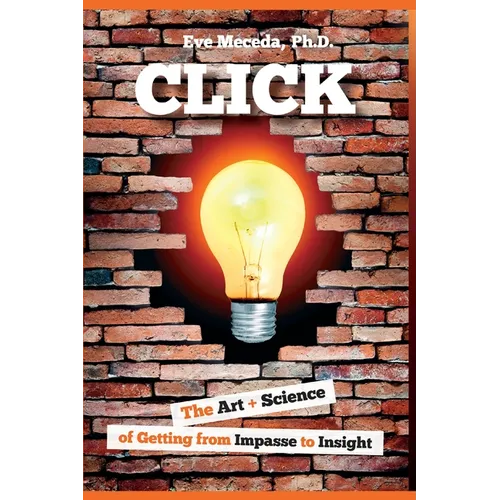 Click: The Art + Science of Getting from Impasse to Insight - Paperback