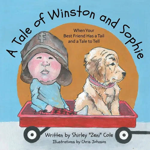 A Tale of Winston and Sophie: When Your Best Friend Has a Tail and a Tale to Tell - Paperback
