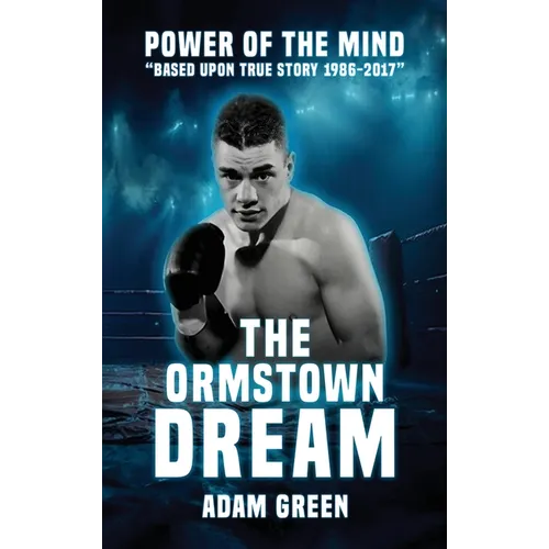 The Ormstown Dream: Power of the mind Based upon true story 1986-2017 - Hardcover