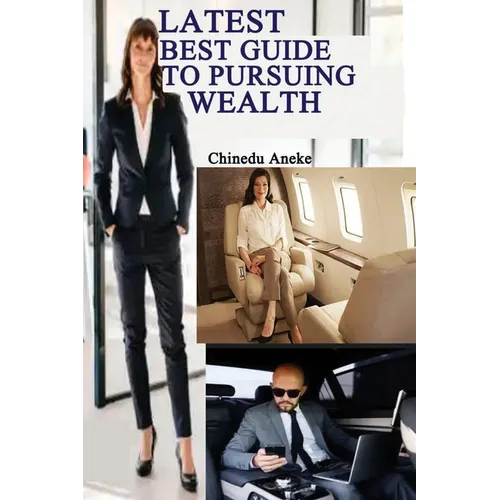 Latest best guide to pursuing wealth: How to acquire wealth - Paperback