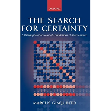 The Search for Certainty: A Philosophical Account of Foundations of Mathematics - Hardcover