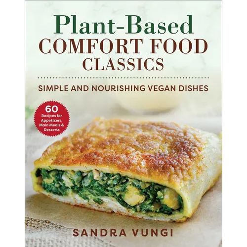 Plant-Based Comfort Food Classics: Simple and Nourishing Vegan Dishes - Paperback