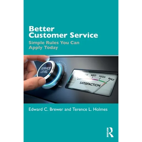 Better Customer Service: Simple Rules You Can Apply Today - Paperback