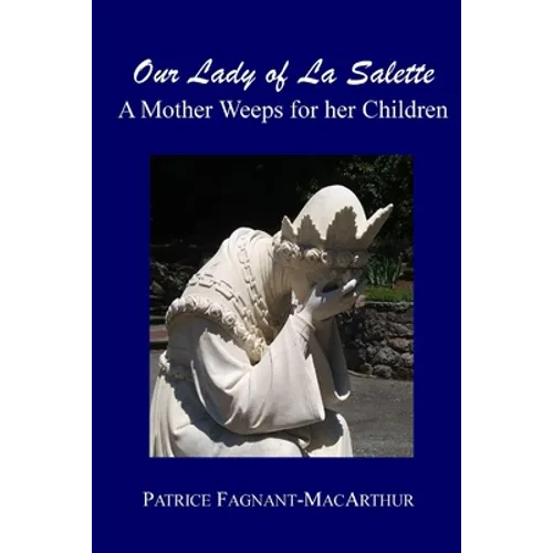 Our Lady of La Salette: A Mother Weeps for Her Children - Paperback