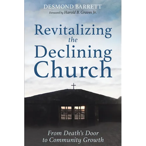 Revitalizing the Declining Church: From Death's Door to Community Growth - Paperback