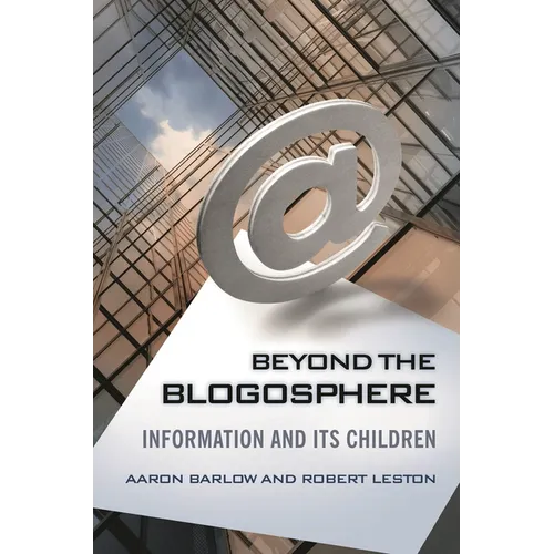 Beyond the Blogosphere: Information and Its Children - Hardcover