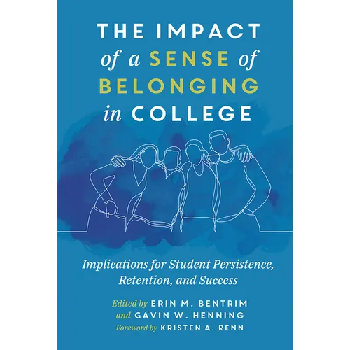 The Impact of a Sense of Belonging in College: Implications for Student Persistence, Retention, and Success - Paperback