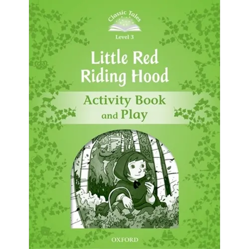 Classic Tales: Level 3: Little Red Riding Hood Activity Book & Play - Paperback