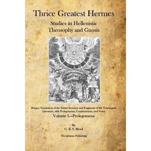 Thrice Greatest Hermes: Studies in Hellenistic Theosophy and Gnosis - Paperback