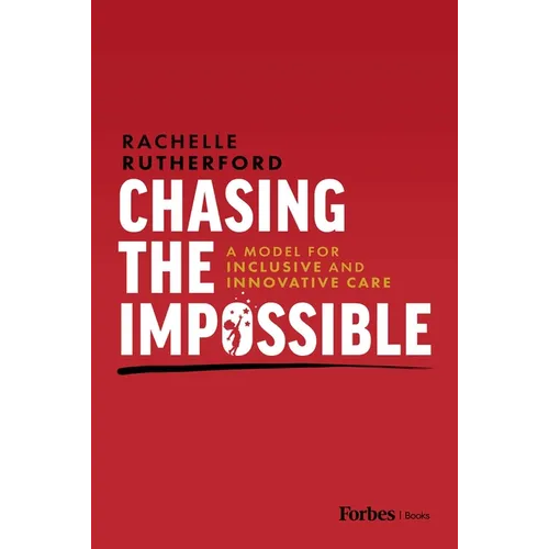 Chasing the Impossible: A Model for Inclusive and Innovative Care - Hardcover