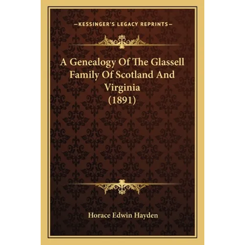 A Genealogy Of The Glassell Family Of Scotland And Virginia (1891) - Paperback