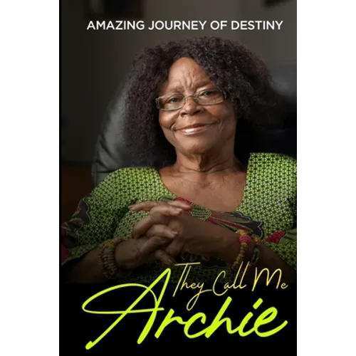 They Call Me Archie: Amazing Journey of Destiny - Paperback