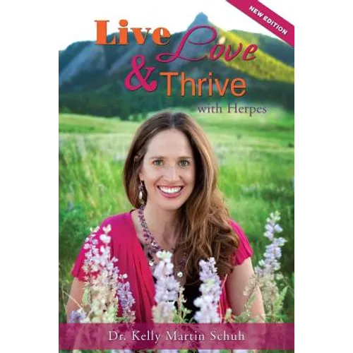 Live, Love and Thrive with Herpes: A Holistic Guide For Women - Paperback