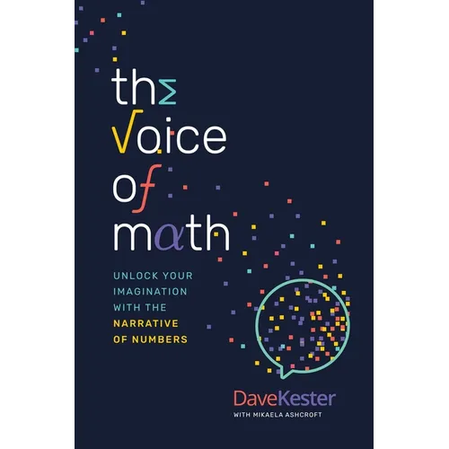 The Voice of Math: Unlock Your Imagination with the Narrative of Numbers - Paperback