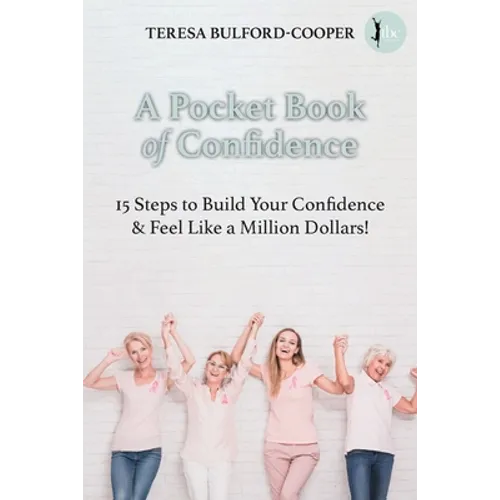 A Pocket Book of Confidence: 15 steps to build your confidence and feel like a million dollars! - Paperback