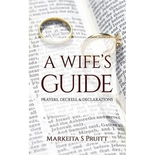 A Wife's Guide: Prayers, Decrees, & Declarations - Paperback