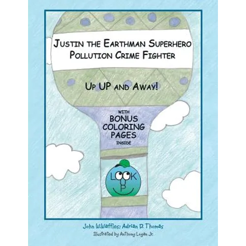 Justin the Earthman Superhero Pollution Crime Fighter: Up Up and Away - Paperback
