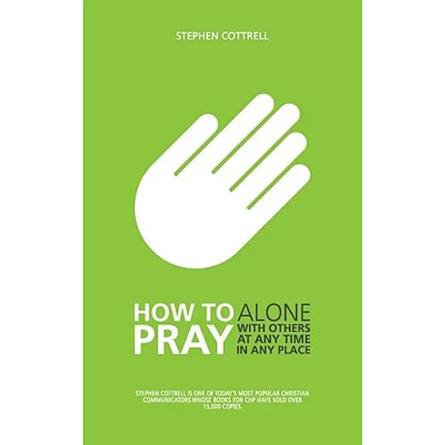How to Pray: Alone, with Others, at Any Time, in Any Place - Paperback
