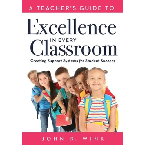 Teacher's Guide to Excellence in Every Classroom: Creating Support Systems for Student Success (Creating Support Systems to Increase Academic Achievem - Paperback