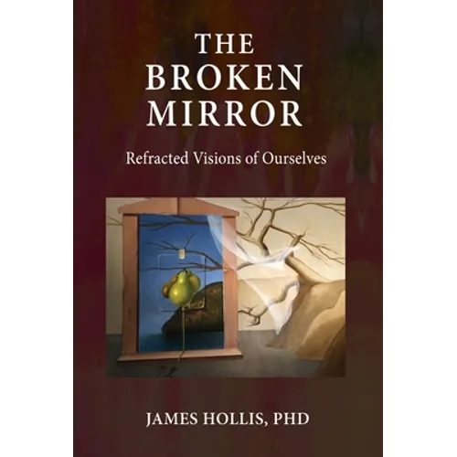 The Broken Mirror: Refracted Visions of Ourselves - Hardcover