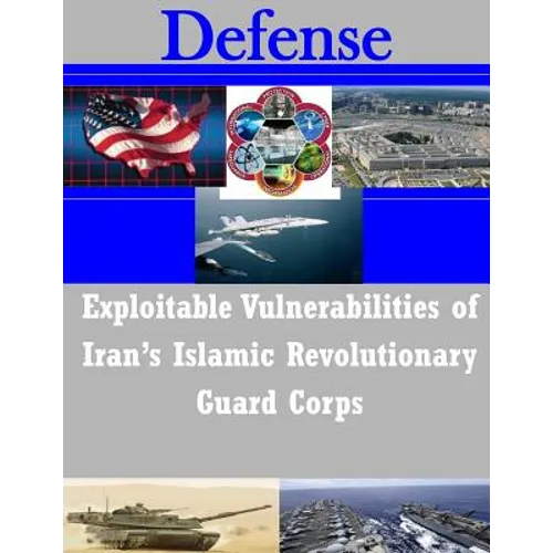 Exploitable Vulnerabilities of Iran's Islamic Revolutionary Guard Corps - Paperback