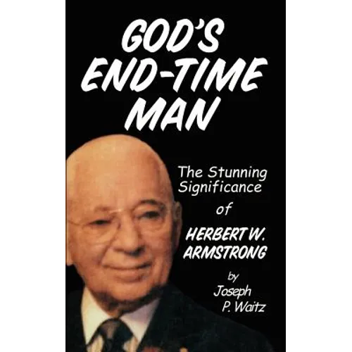 God's End-Time Man: The Stunning Significance of Herbert W. Armstrong - Paperback
