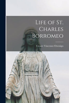 Life of St. Charles Borromeo - Paperback