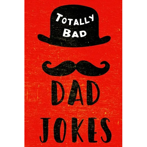 Totally Bad Dad Jokes: Funny Gift Idea - Paperback