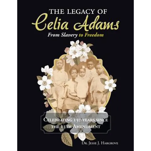 The Legacy of Celia Adams: From Slavery to Freedom - Paperback