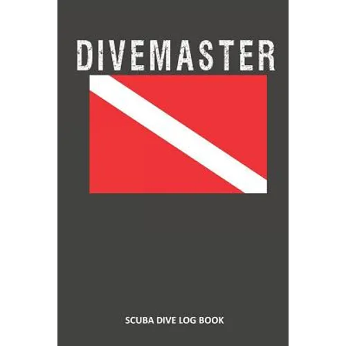 Divemaster: Scuba Dive Log Book 100 Dives (6 X 9) - Paperback