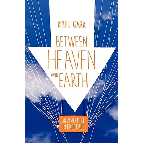 Between Heaven and Earth: An Adventure in Free Fall - Paperback