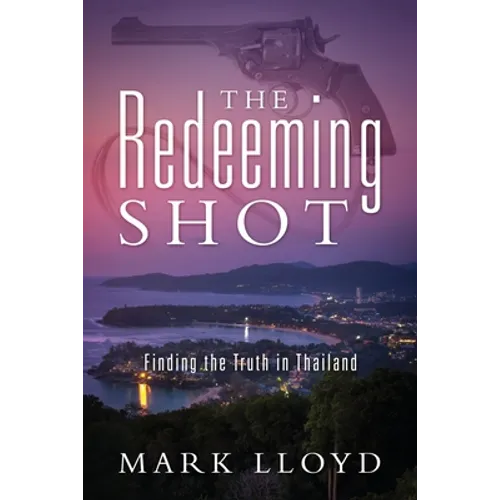 The Redeeming Shot: Finding the Truth in Thailand - Paperback