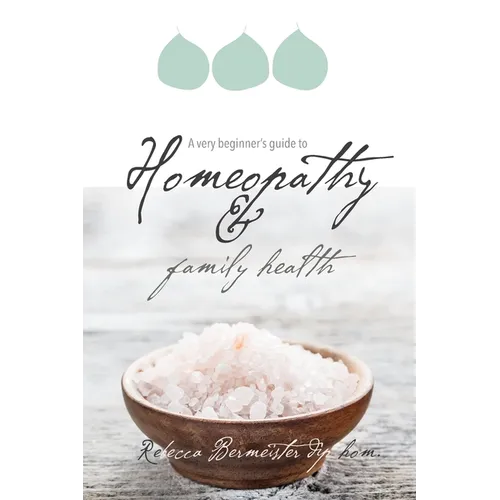A Very Beginners Guide to Homeopathy and Family Health - Paperback