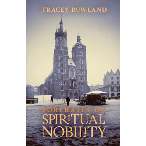 Portraits of Spiritual Nobility: Chivalry, Christendom, and Catholic Culture - Paperback