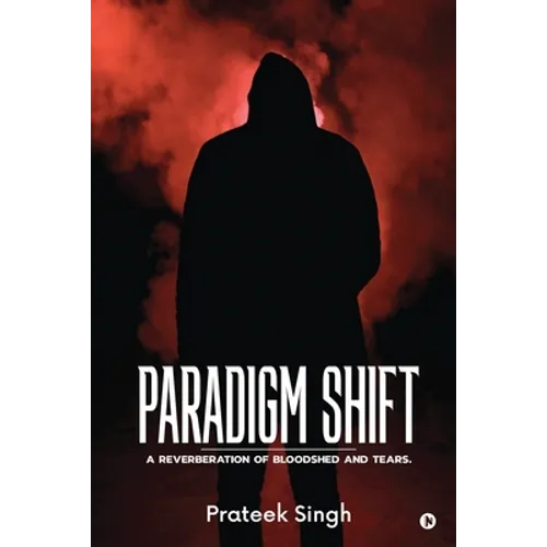 Paradigm Shift: A Reverberation of Bloodshed and Tears. - Paperback