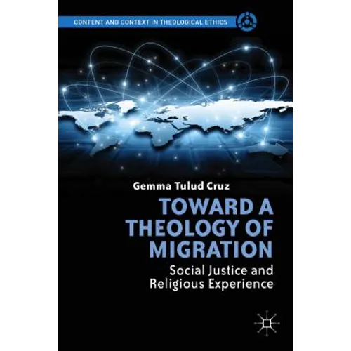 Toward a Theology of Migration: Social Justice and Religious Experience - Hardcover