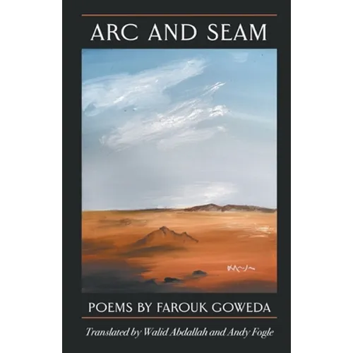 Arc & Seam: Poems By Farouk Goweda - Paperback