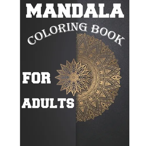 Mandala Coloring Book for Adults: Amazing Stress Relieving Mandala Designs for Adults - Paperback