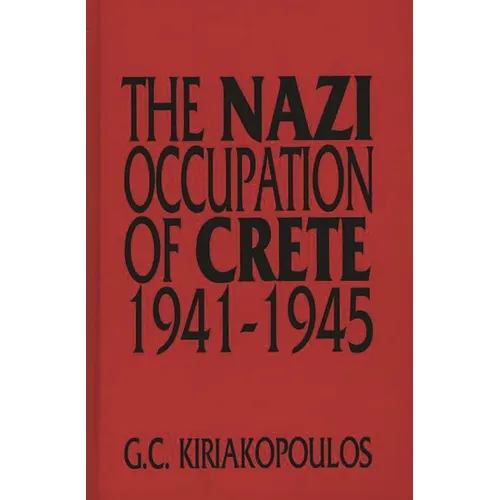 The Nazi Occupation of Crete: 1941-1945 - Hardcover