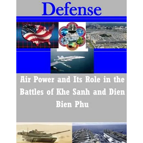 Air Power and Its Role in the Battles of Khe Sanh and Dien Bien Phu - Paperback