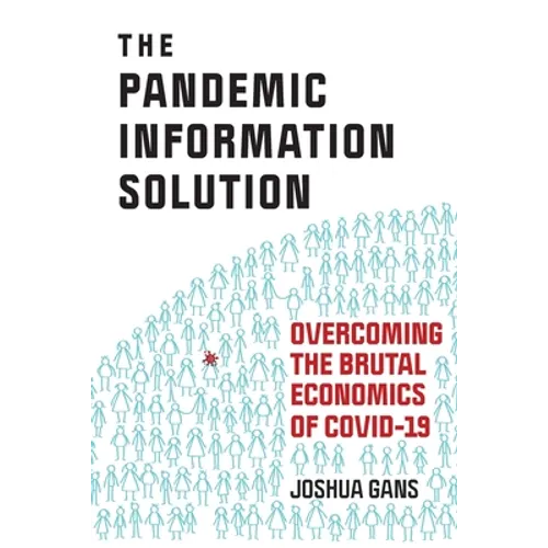 The Pandemic Information Solution: Overcoming the Brutal Economics of Covid-19 - Paperback
