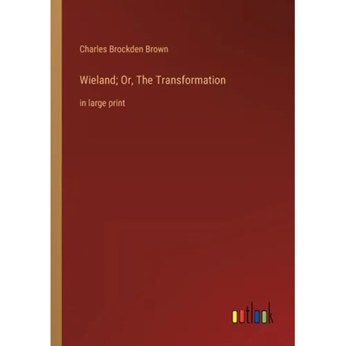 Wieland; Or, The Transformation: in large print - Paperback