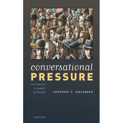 Conversational Pressure: Normativity in Speech Exchanges - Hardcover