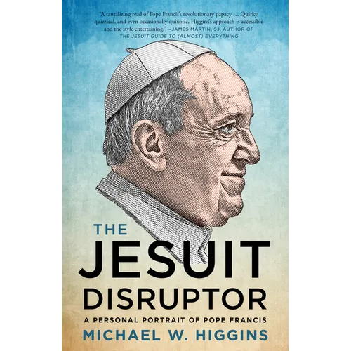 The Jesuit Disruptor: A Personal Portrait of Pope Francis - Paperback